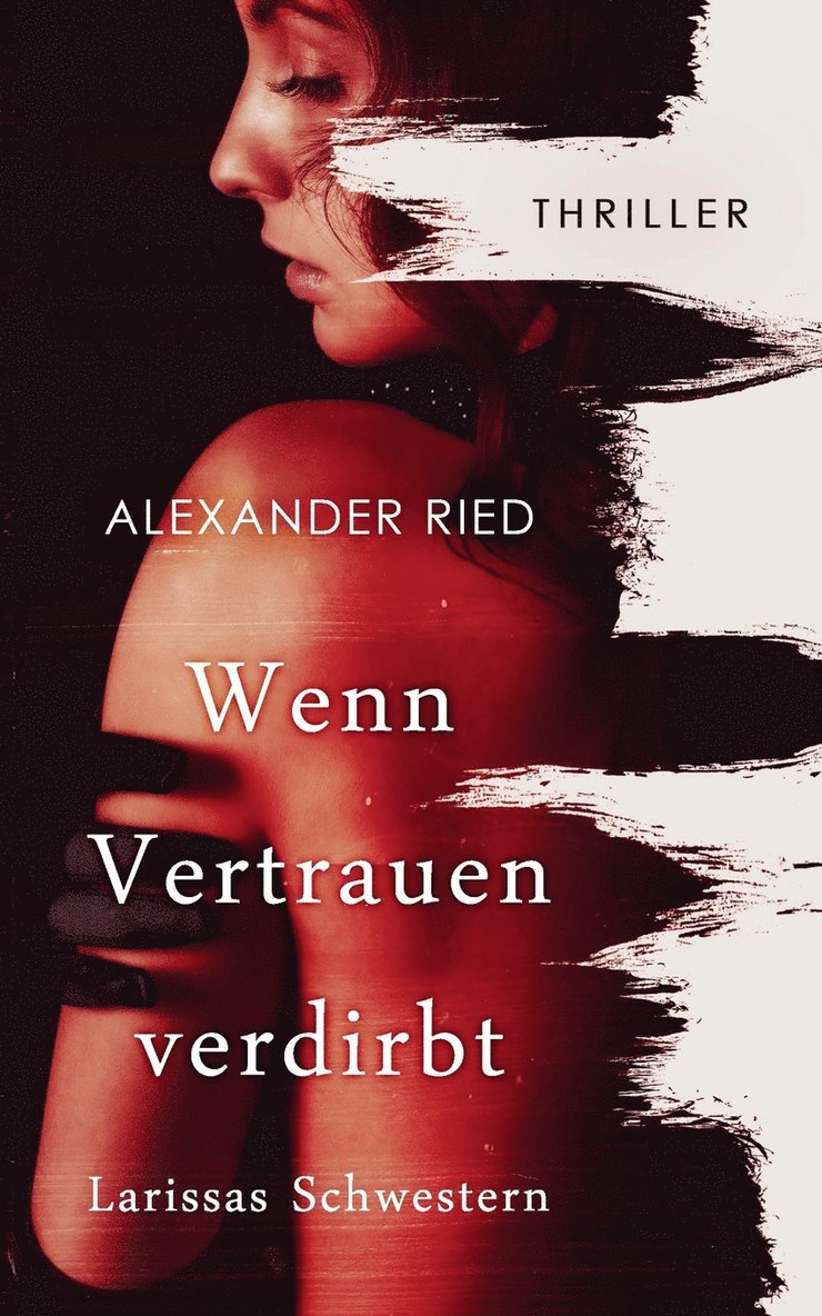 Alexander Ried - Wenn Vertrauen verdirbt, Häftad