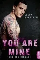 Elena Mackenzie - You are mine - Tödliche Hingabe, Häftad. Tillgänglighet: Lägg i varukorg