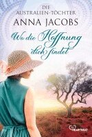 Anna Jacobs - Die Australien-Töchter - Wo die Hoffnung dich findet, Häftad