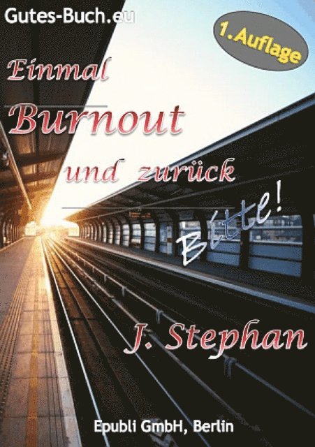 J. Stephan - Einmal Burnout und zurück Bitte!, E-bok