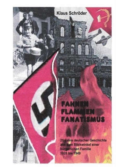 Klaus Schroder - Fahnen,Flammen, Fanatismus, E-bok