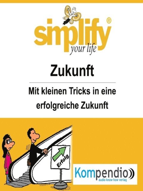 Ruth Drost-Huttl, Yannick Esters, Robert Sasse - simplify your life - Zukunft, E-bok