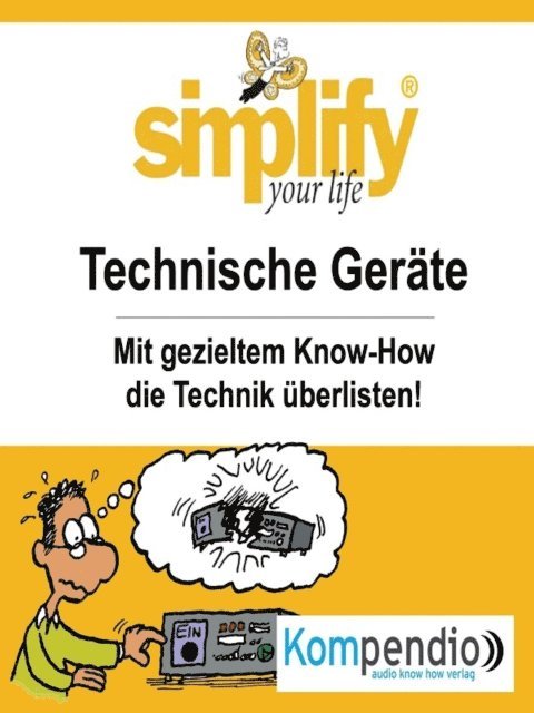 Werner und Marion Kustenmacher, Yannick Esters, Robert Sasse - simplify your life - Technische Geräte, E-bok