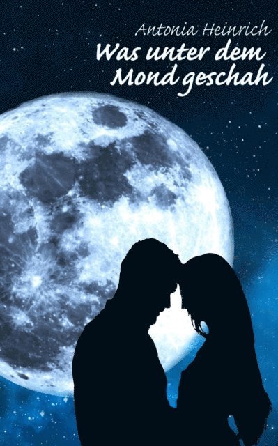 Antonia Heinrich - Was unter dem Mond geschah, E-bok