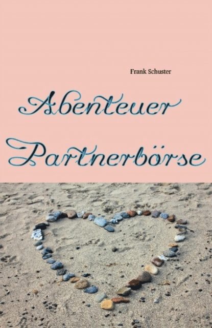 Frank Schuster - Abenteuer Partnerbörse, E-bok