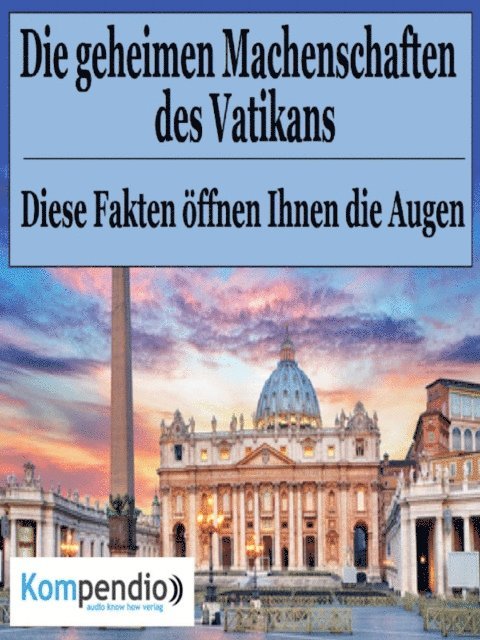 Alessandro Dallmann, Yannick Esters, Robert Sasse - Die geheimen Machenschaften des Vatikans, E-bok