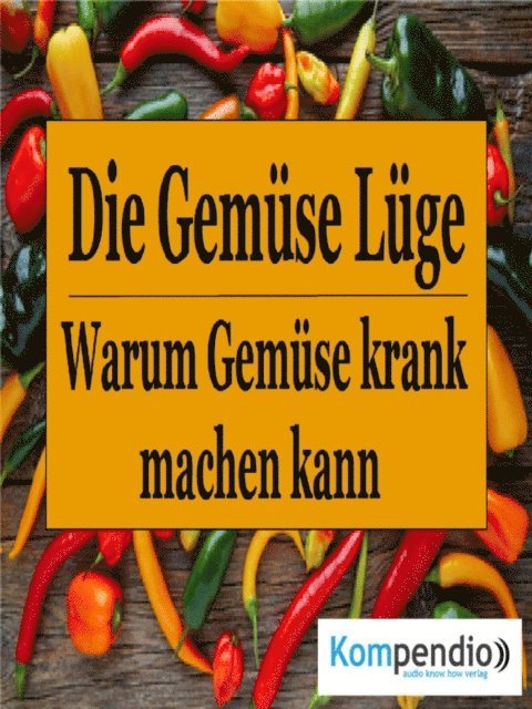Alessandro Dallmann, Robert Sasse, Yannick Esters - Die Gemüse Lüge, E-bok