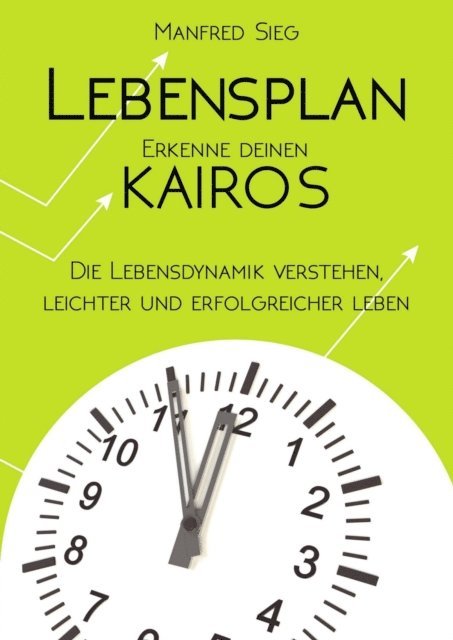 Manfred Sieg - Lebensplan – Erkenne deinen KAIROS, E-bok