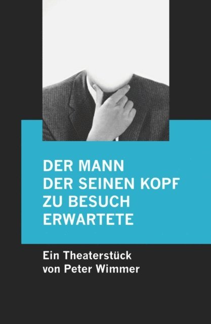 Peter Wimmer - Der Mann, der seinen Kopf zu Besuch erwartete, E-bok