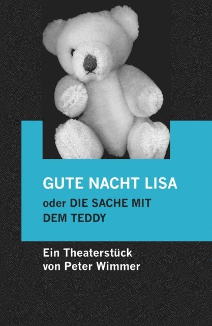 Peter Wimmer - GUTE NACHT LISA oder DIE SACHE MIT DEM TEDDY, E-bok