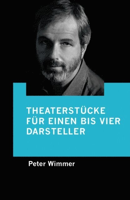 Peter Wimmer - Theaterstücke für einen bis vier Darsteller, E-bok