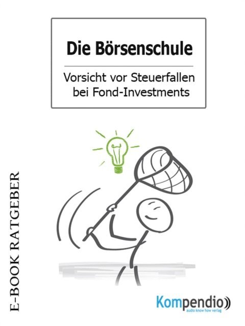 Adam White, Yannick Esters, Robert Sasse - Die Börsenschule – Vorsicht vor Steuerfallen bei Fond-Investments, E-bok