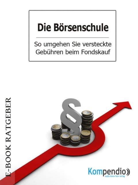 Adam White, Yannick Esters, Robert Sasse - Die Börsenschule – So umgehen Sie versteckte Gebühren beim Fondskauf, E-bok