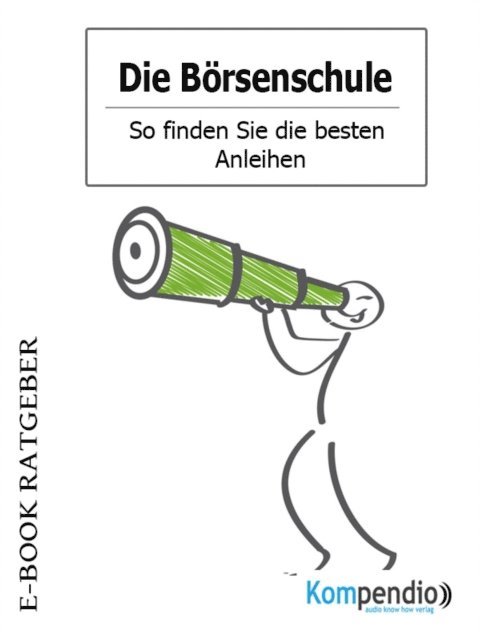 Adam White, Yannick Esters, Robert Sasse - Die Börsenschule – So finden Sie die besten Anleihen, E-bok