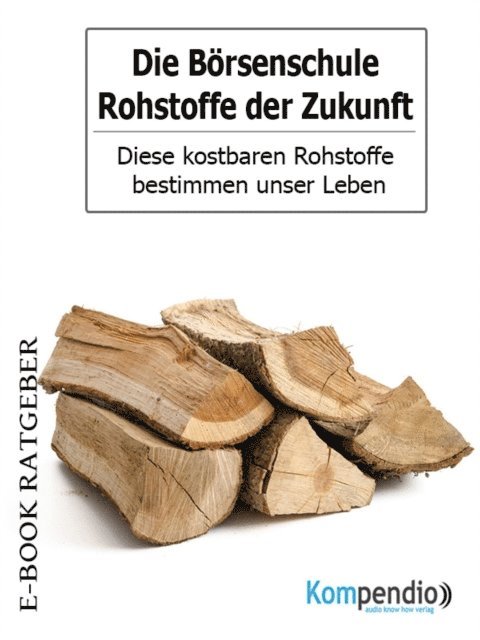 Adam White, Robert Sasse, Yannick Esters - Die Börsenschule-Rohstoffe der Zukunft, E-bok