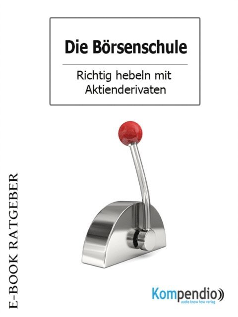 Adam White, Werner und Marion Kustenmacher, Robert Sasse - Die Börsenschule: Aktiengeschäfte, E-bok