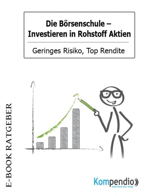 Adam White, Yannick Esters, Robert Sasse - Die Börsenschule: Investieren in Rohstoff Aktien, E-bok