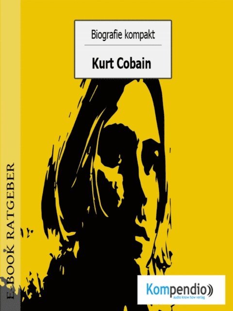 Adam White, Yannick Esters, Robert Sasse - Biografie kompakt - Kurt Cobain, E-bok