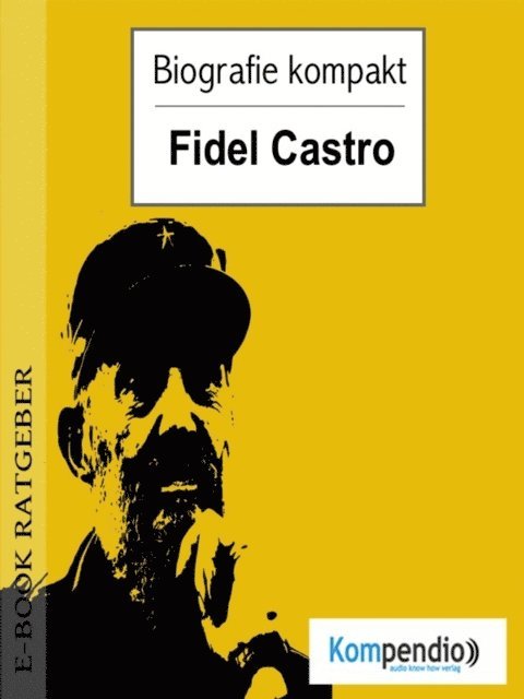 Adam White, Yannick Esters, Robert Sasse - Biografie kompakt - Fidel Castro, E-bok