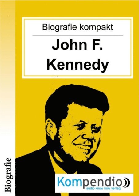 Adam White, Yannick Esters, Robert Sasse - Biografie kompakt: John F. Kennedy, E-bok