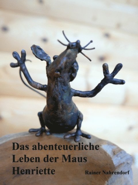 Rainer Nahrendorf - Das abenteuerliche Leben der Maus Henriette, E-bok. Tillgänglighet: Lägg i varukorg