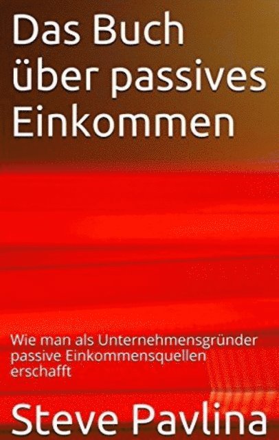 Steve Pavlina - Das Buch über passives Einkommen, E-bok