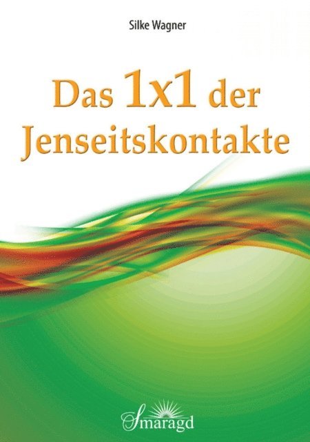 Silke Wagner - Das 1x1 der Jenseitskontakte, E-bok