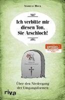 Andreas Hock - Ich verbitte mir diesen Ton, Sie Arschloch!, Häftad
