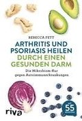 Arthritis und Psoriasis heilen durch einen gesunden Darm
