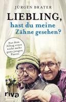 Jürgen Brater - Liebling, hast du meine Zähne gesehen?, Häftad