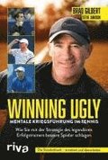 Winning Ugly - Mentale Kriegsfhrung im Tennis