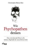 Christopher Berry-Dee - Berry-Dee, C: Wie Psychopathen denken, Inbunden. Tillgänglighet: Lägg i varukorg