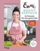 Christiane Emma Prolic - Emmi kocht einfach: 85 Rezepte für das ganze Jahr, Inbunden