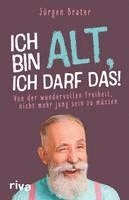 Jürgen Brater - Ich bin alt, ich darf das, Häftad