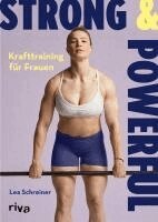 Lea Schreiner - Strong & Powerful - Krafttraining für Frauen, Häftad