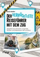 Der verrückteste Reiseführer mit dem Zug