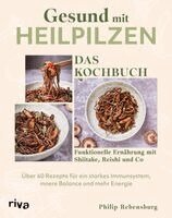 Gesund mit Heilpilzen - Das Kochbuch
