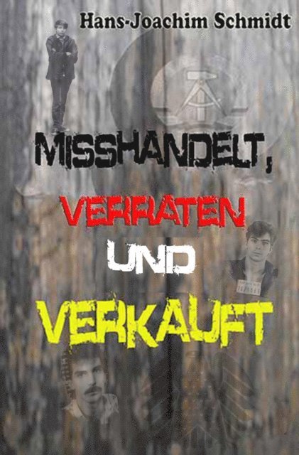 Hans-Joachim Schmidt - Misshandelt, verraten und verkauft, E-bok