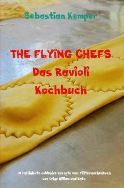 Sebastian Kemper - THE FLYING CHEFS Das Ravioli Kochbuch, E-bok
