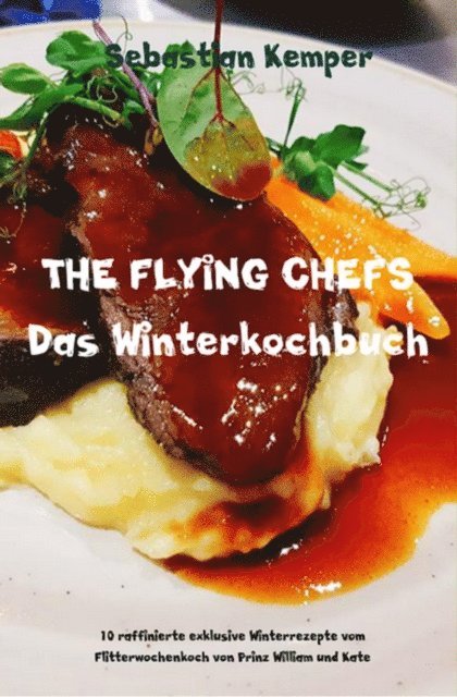Sebastian Kemper - THE FLYING CHEFS Das Winterkochbuch, E-bok