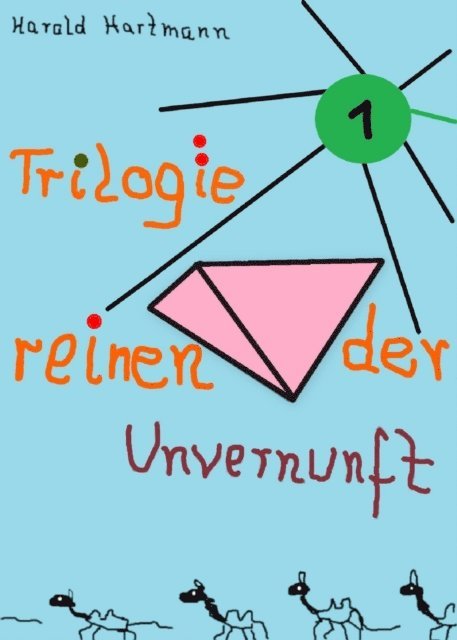 Harald Hartmann - Trilogie der reinen Unvernunft Bd.1, E-bok