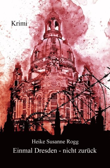 Heike Susanne Rogg - Einmal Dresden - nicht zurück, E-bok. Tillgänglighet: Lägg i varukorg