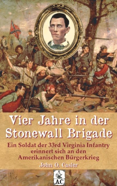 John Overton Casler, Florian Dexheimer - Vier Jahre in der Stonewall Brigade, E-bok