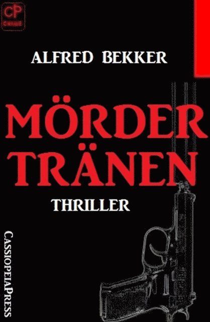 Alfred Bekker - Mördertränen: Thriller, E-bok