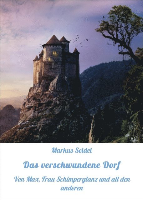 Markus Seidel - Das verschwundene Dorf, E-bok
