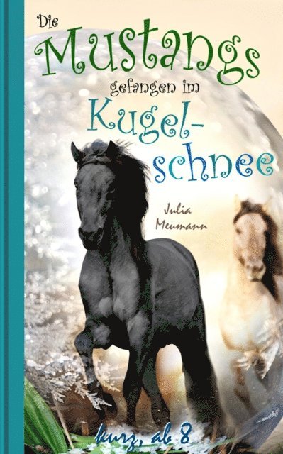 Julia Meumann - Die Mustangs gefangen im Kugelschnee, E-bok