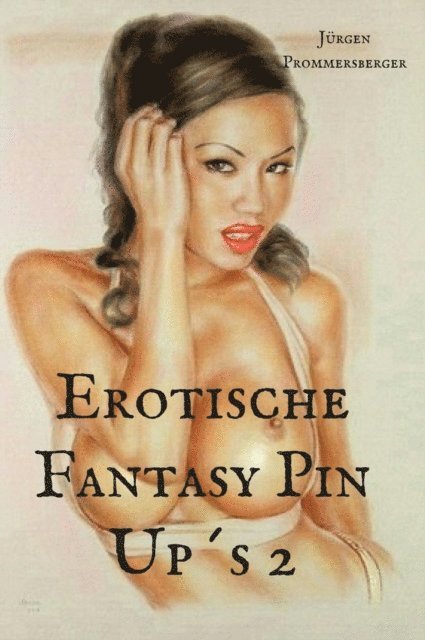 Jurgen Prommersberger - Erotische Fantasy Pin Up's 2, E-bok