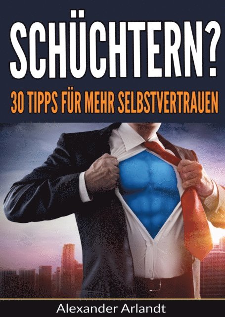 Alexander Arlandt - Schüchtern? 30 Tipps für mehr Selbstvertrauen, E-bok. Tillgänglighet: Lägg i varukorg