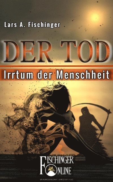 Lars A. Fischinger - Der Tod - Irrtum der Menschheit, E-bok. Tillgänglighet: Lägg i varukorg