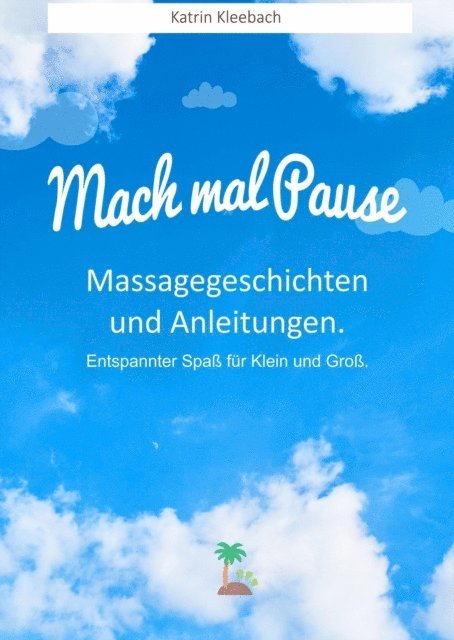 Katrin Kleebach - Mach mal Pause - Massagegeschichten und Anleitungen. Entspannter Spaß für Klein und Groß, E-bok. Tillgänglighet: Lägg i varukorg